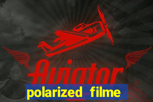 polarized filme completo dublado
